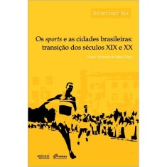 Imagem de Os Sports e As Cidades Brasileiras - Transição Dos Séculos XIX e XX - Melo, Victor Andrade De - 9788561022433