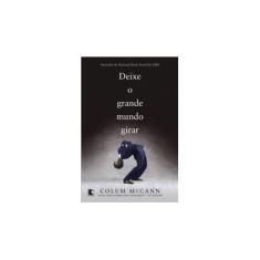 Imagem de Deixe o Grande Mundo Girar - Mccann, Colum - 9788501089960