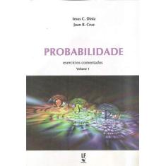 Imagem de Probabilidade: Exercícios Comentados - Vol.1 - Jesus C. Diniz - 9788578614539