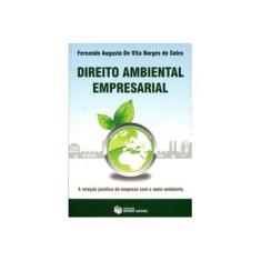 Imagem de Direito Ambiental Empresarial - A Relação Jurídica da Empresa Com o Meio Ambiente - Sales, Fernando Augusto De Vita Botges De - 9788569586142