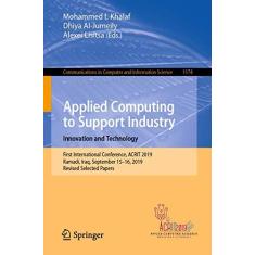 Imagem de Applied Computing to Support Industry: Innovation and Technology: First International Conference, Acrit 2019, Ramadi, Iraq, September 15-16, 2019, Revised Selected Papers: 1174