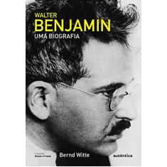Imagem de Walter Benjamin - Uma Biografia - Witte, Bernd - 9788582179871