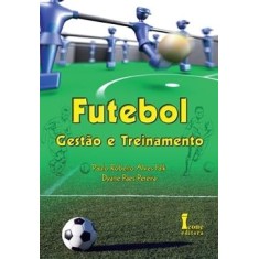 Imagem de Futebol Gestão e Treinamento - Falk, Paulo Roberto Alves; Pereira, Dyane Paes - 9788527411189