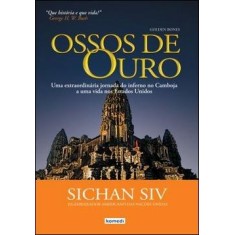 Imagem de Ossos de Ouro - Uma Extraordinária Jornada do Inferno no Camboja a uma Vida nos Estados Unidos - Siv, Sichan - 9788575825709