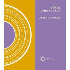 Imagem de Música, Cinema do Som - Col. Signos Música - Mendes, Gilberto - 9788527309752