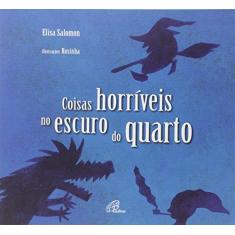 Imagem de Coisas Horríveis no Escuro do Quarto - Capa Comum - 9788535627084