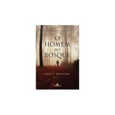 Imagem de O Homem do Bosque - Scott Spencer - 9788528617696