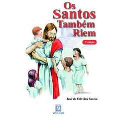 Imagem de Os Santos Também Riem - José De Oliveira Santos - 9788536900049