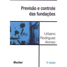 Imagem de Previsão e Controle das Fundações - Urbano Rodriguez Alonso - 9788521213888