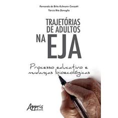 Imagem de Trajetórias de Adultos na EJA. Processo Educativo e Mudanças Bioecológicas - Fernanda De Brito Kulmann Conzatti - 9788547312824