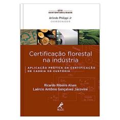 Imagem de Certificação Florestal na Indústria - Série Sustentabilidade - Alves, Ricardo Ribeiro; Jacovine, Laércio Antônio Gonçalves - 9788520439883