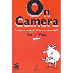 Imagem de On Camera - O Curso de Produção de Filme e Vídeo da Bbc - Watts, Harris - 9788532303141