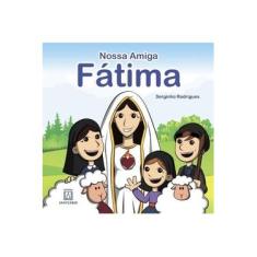 Imagem de Nossa Amiga Fátima - Serginho Rodrigues - 9788536905266
