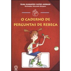 Imagem de o Caderno de Perguntas de Rebeca - Col. Mindinho e Seu Vizinho - Conforme a Nova Ortografia - Andrade, Telma Guimarães Castro - 9788535711516