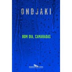 Imagem de Bom Dia, Camaradas - Ondjaki; Ondjaki; Ondjaki - 9788535923766