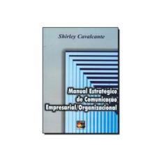 Imagem de Manual Estrátegico de Comunicação Empresarial - Organizacional - Shirley Cavalcante - 9788598357966