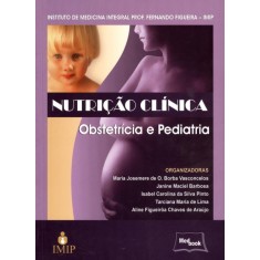 Imagem de Nutrição Clínica - Obstetrícia e Pediatria - Vasconcelos, Maria Josemere De O. Borba - 9788599977620