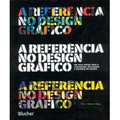 Imagem de A Referência No Design Gráfico - Um Guia Visual Para a Linguagem, Aplicações e História do Design - Gomez-palacio, Bryony; Vit, Armin - 9788521205692