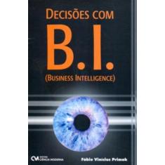Imagem de Decisões com B.i. - Business Intelligence - Primak, Fábio Vinícius - 9788573937145
