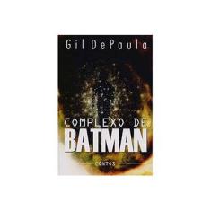 Imagem de Complexo de Batman - Gil Depaula - 9788540903777
