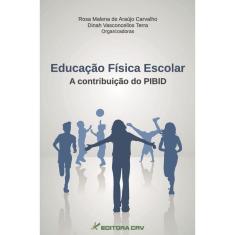 Imagem de Educação Física Escolar A Contribuição Do Pibid - Rosa Malena De Araújo Carvalho; Dinah Vasconcellos Terra - 9788544404508