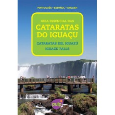 Imagem de Guia Essencial Das Cataratas do Iguaçu - Heros Mussi Schwinden - 9788563144188
