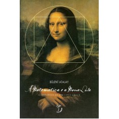 Imagem de A Matemática e a Mona Lisa - A Confluência da Arte com a Ciência - Atalay, Bulent - 9788572722308