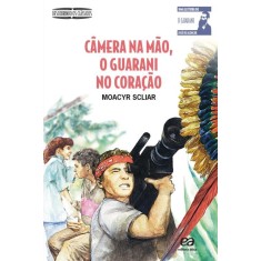 Imagem de Câmera na Mão, o Guarani no Coração - 2ª Ed. - Descobrindo os Clássicos - Scliar, Moacyr - 9788508120239