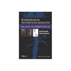 Imagem de Radiologia Intervencionista: Um Guia de Sobrevivência - David Kessel - 9788580530711