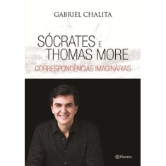 Imagem de Sócrates E Thomas More - Correspondências Imaginárias - Chalita, Gabriel - 9788576657217