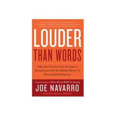 Imagem de Louder Than Words: Take Your Career From Average To Exceptional With The Hidden Power Of Nonverbal Intelligence - Joe Navarro - 9780062015044