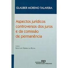 Imagem de Aspectos Jurídicos Controversos dos Juros e da Comissão de Permanência - Talavera, Glauber Moreno - 9788520335147