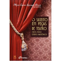 Imagem de O Sujeito Em Peças de Teatro - (1833-1992) - Estudos Diacrônicos - Duarte, Maria Eugênia Lammoglia - 9788579340543