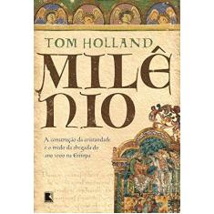 Imagem de Milênio - A Construção da Cristandade e o Medo da Chegada do Ano 1000 na Europa - Holland, Tom - 9788501084781