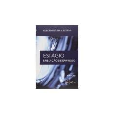 Imagem de Estágio e Relação de Emprego - 4ª Ed. 2015 - Martins, Sergio Pinto - 9788597002577