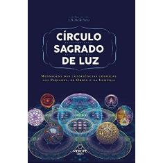 Imagem de eBook Circulo Sagrado de Luz: Mensagens das consciências cósmicas das Plêiades, de Órion e da Lemúria - L. B. Mello Neto - 9788569729006