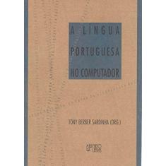 Imagem de LINGUA PORTUGUESA NO COMPUTADOR, A - AS FACES DA LINGUISTICA APLICADA - Sardinha - 9788575910443