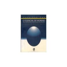 Imagem de O Essencial de Moreno - Textos Sobre Psicodrama, Terapia de Grupo e Espontaneidade - Fox, Jonathan - 9788571837904