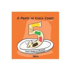 Imagem de O Prato De 5 Cores - "alencar, Tiago Gayer De" - 9788555400803