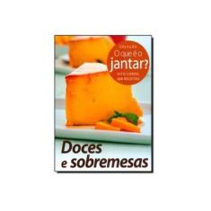 Imagem de Doces e Sobremesas - Col. o Que É o Jantar? - Nova Ortografia - Impala, Euro - 9788573821987