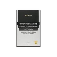 Imagem de Teoria Do Discurso E Correção Normativa Do Direito - 3ª Ed. 2012 - Otto  Écio - 9788578743017