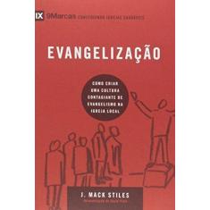 Imagem de Evangelização. Como Criar Uma Cultura Contagiante de Evangelismo na Igreja Local - J. Mack Stiles - 9788527506267