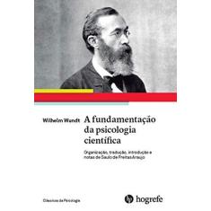 Imagem de Wihelm Wundt. A Fundamentação da Psicologia Científica - Wihelm Wundt - 9788585439705