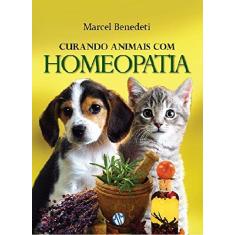 Imagem de Curando Animais Com A Homeopatia - Benedeti, Marcel - 9788579430626