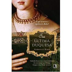 Imagem de Sua Última Duquesa - Kimm, Gabrielle - 9788501094667