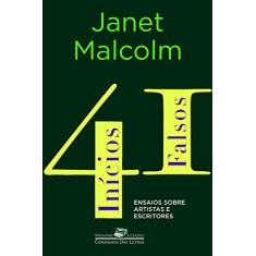 Imagem de 41 Inícios Falsos - Ensaios Sobre Artistas E Escritores - Janet Malcolm - 9788535926798