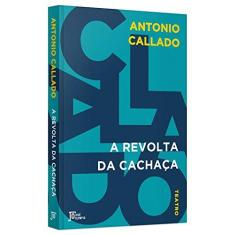 Imagem de A Revolta Da Cachaça - Callado, Antonio - 9788503012669