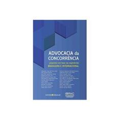 Imagem de Advocacia da Concorrência. Propostas com Base nas Experiências Brasileira e Internacional - Vários Autores - 9788586626890