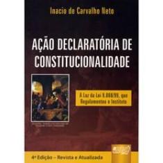 Imagem de Ação Declaratória de Constitucionalidade - 4ª Edição - Revisada e Atualizada - Carvalho Neto, Inacio De - 9788536223483