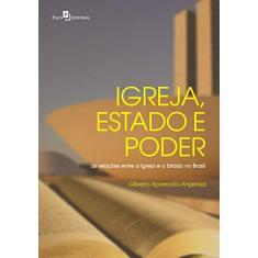 Imagem de Igreja, Estado e Poder: As Relações Entre a Igreja e o Estado no Brasil - Gilberto Aparecido Angelozzi - 9788546207213